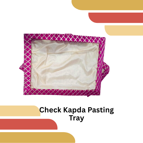 Check Kapda Pasting Tray